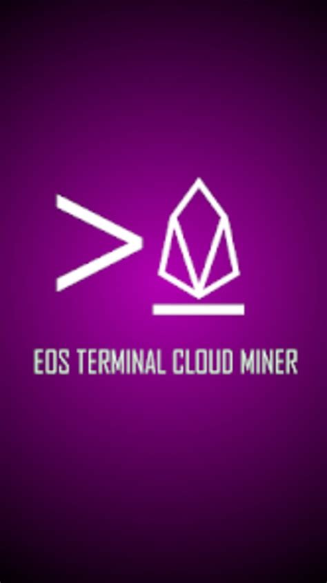 EOS TERMINAL CLOUD MINER لنظام Android - تنزيل