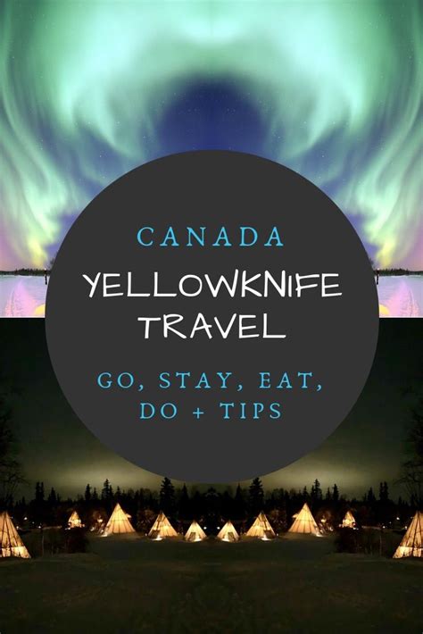 Yellowknife Canada | Travel Tips to Maximise Your Yellowknife Tour ...