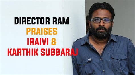 Director Ram praises Iraivi & Karthik Subbaraj - YouTube