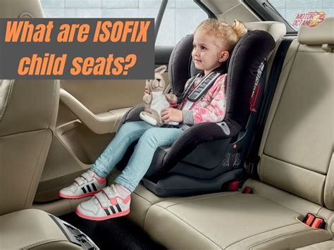 What are ISOFIX child seats? How to use them? » MotorOctane