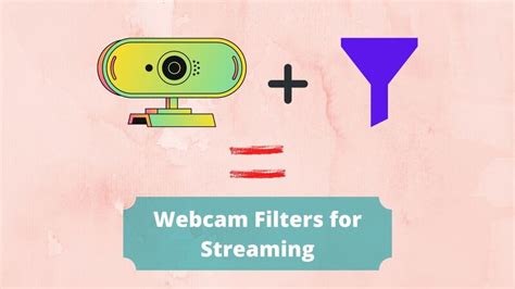 Webcam Filters for Streaming - 4 Best Streaming Webcam Filters