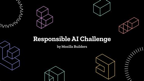 Join the Mozilla Responsible AI Challenge - Mozilla Community Portal