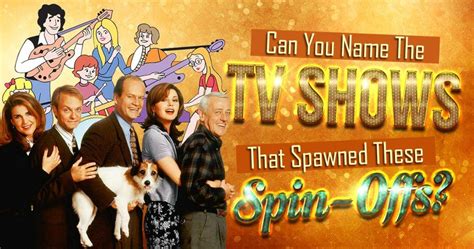 Can You Name The TV Shows That Spawned These Spin-Offs?