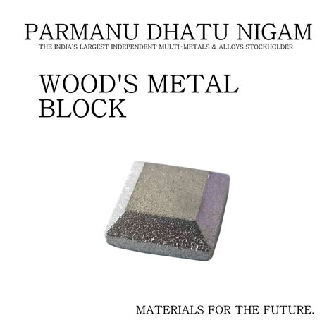 Woods Metal Block at best price in Mumbai by Parmanu Dhatu Nigam | ID: 22914031773