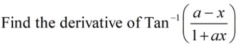 Answered: а — х Find the derivative of Tan 1+ax | bartleby