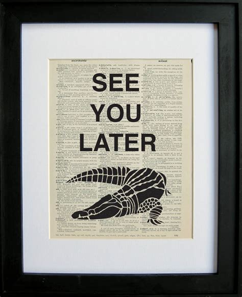 See you later alligator sign printed on a page by LePapierGallery