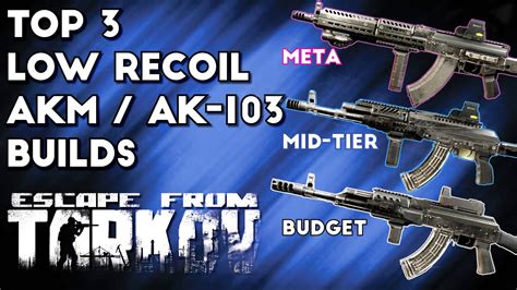 Top 3 Low Recoil AKM + AK 103 Builds - Escape From Tarkov - YouTube