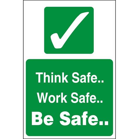 Think Safe Work Safe Be Safe Signs | Safe Condition Health & Safety Signs