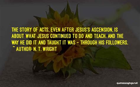 Top 22 Quotes & Sayings About The Ascension Of Jesus