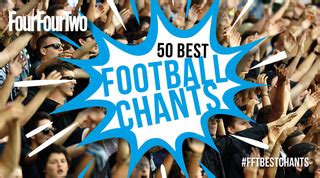 50 Best Football Chants | FourFourTwo