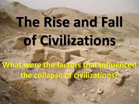 The rise and fall of civilizations