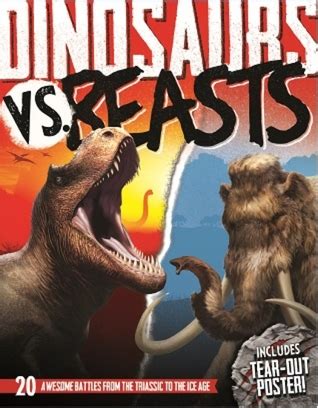 Dinosaurs VS. Beasts: 20 Awesome Battles From The Triassic To The Ice ...