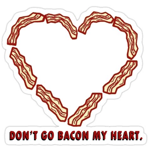 "Don't Go BACON my heart." Stickers by jjdesigns | Redbubble