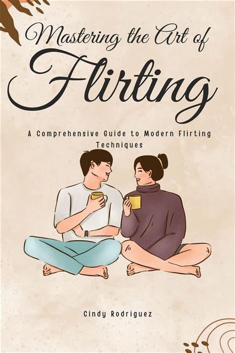 Mastering the Art of Flirting: A Comprehensive Guide to Modern Flirting Techniques... | bol.com