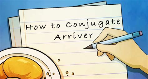 How to Conjugate the French Verb Arriver - Frenchplanations