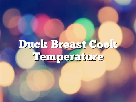 Duck Breast Cook Temperature | December 2024 | Pastureandpearl.com