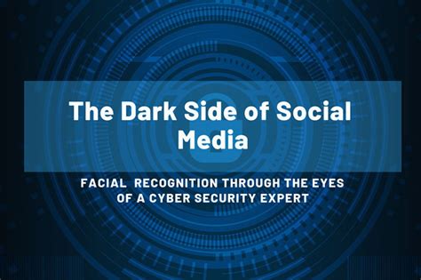 The Dark Side of Social Media: Facial Recognition Through the Eyes of a Cyber Security Expert