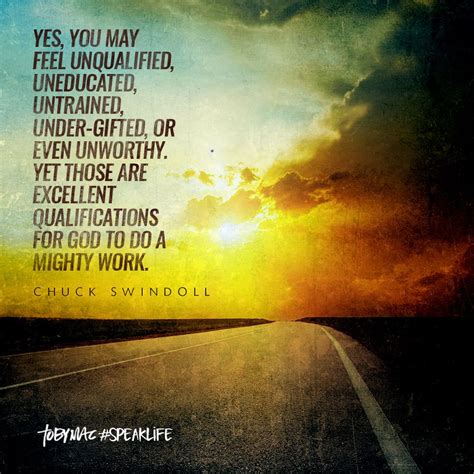 "Yes, you may feel unqualified, untrained, under-gifted, or even ...