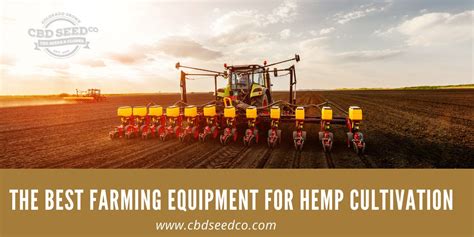 The Best Farming Equipment for Hemp Cultivation - CBD Seed Co.