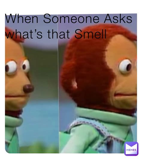 When Someone Asks what’s that Smell | @Froggymemes | Memes