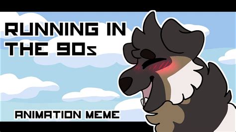 Running In The 90s- Animation Meme - YouTube