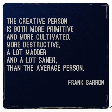 a quote from frank baron about the creative person