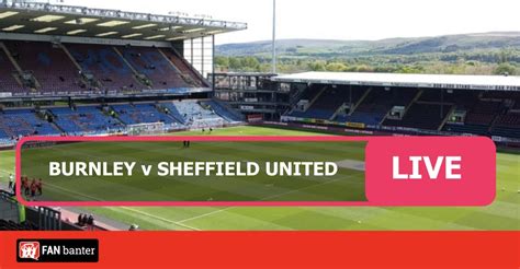 Burnley vs Sheffield United - Watch Live Match Stream Online - Fan Banter