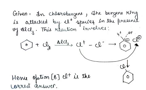 Chlorobenzene is formed by reaction of chlorine with benzene in the presence of AlCl_{3} . Which ...