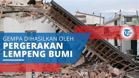 Gempa Tektonik, Gempa Bumi yang Terjadi Akibat Pergeseran Lapisan Kulit Bumi - Tribun Video