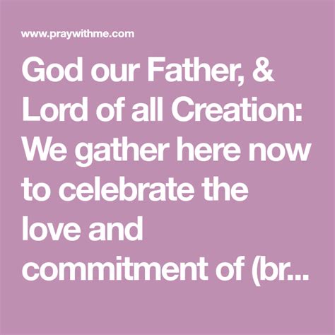 God our Father, & Lord of all Creation: We gather here now to celebrate ...