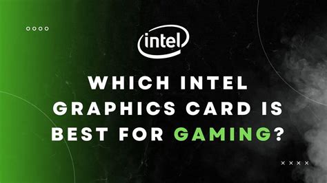 Which Intel Graphics Card is Best for Gaming? Our Top Picks