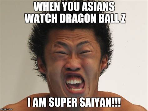 When Asians go Super Saiyan - Imgflip