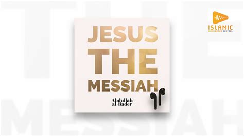 Jesus the Messiah (Islamic Audiobook) by Dr. Abdullah al-Bader al-Qenaei - YouTube