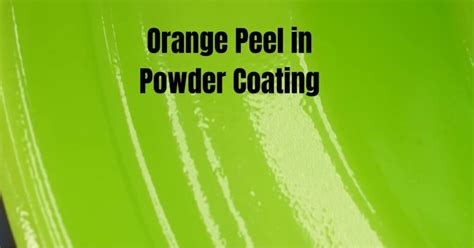 21 Tips for Preventing Orange Peel in Powder Coating – Powder Coating in San Antonio