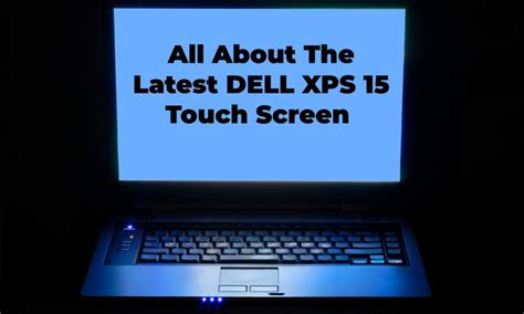 All About The Latest DELL XPS 15 Touch Screen - Designer Women