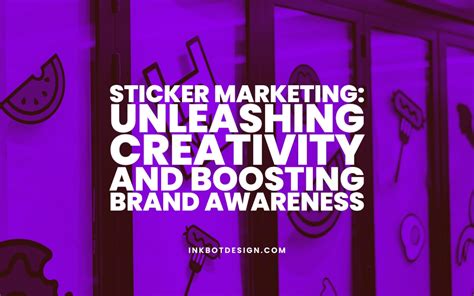 Guide To Sticker Marketing: Boosting Brand Awareness In 2024