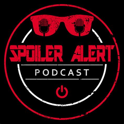 Spoiler Alert!!! podcast