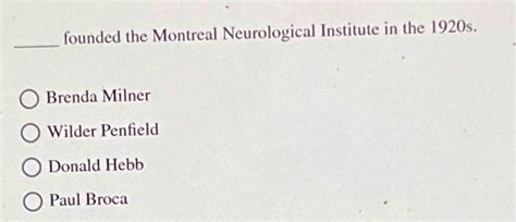 Solved founded the Montreal Neurological Institute in the | Chegg.com