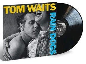 WAITS,TOM - RAIN DOGS Vinyl LP – Experience Vinyl