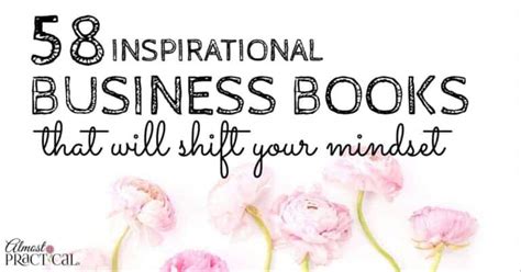 58 Inspirational Business Books That Will Shift Your Mindset