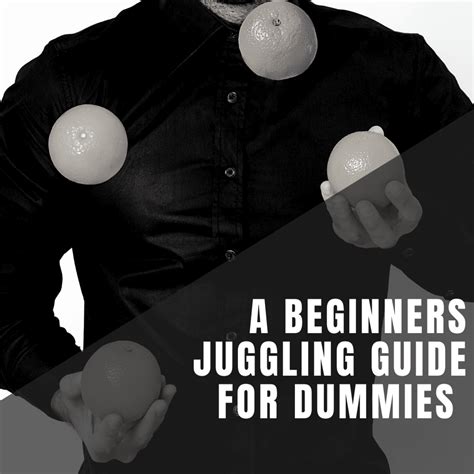 The Beginners Juggling Guide for Dummies - Step by Step - Juggle a Lot