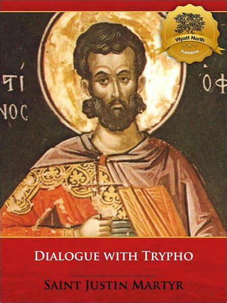 Dialogue with Trypho - Enhanced by St. Justin Martyr | eBook | Barnes ...