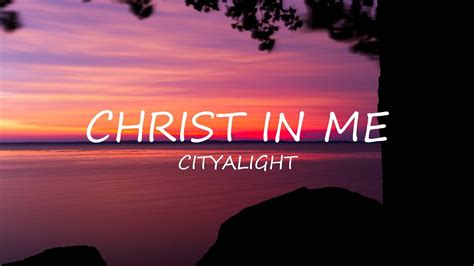 Yet Not I But Through Christ In Me - CityAlight | Lyrics | Uplifting ...