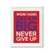 Work Hard, Dream Big, Never Give up Wall Art Print Dream Big Printable ...