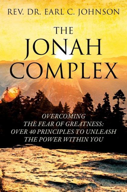 The Jonah Complex: Overcoming The Fear Of Greatness: Over 40 Principles to Unleash The Power ...