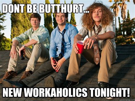 Workaholics memes | quickmeme