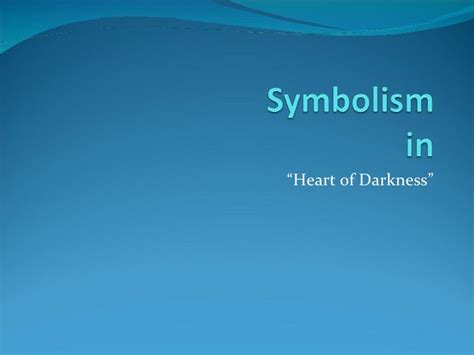 Symbolism in the Heart of Darkness