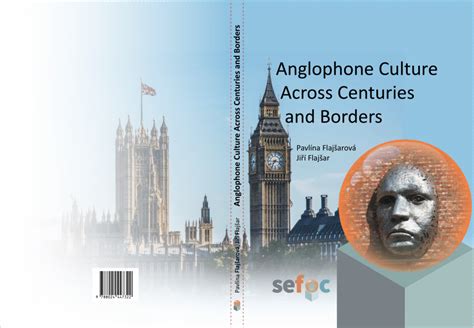 (PDF) Pavlína Flajšarová Jiří Flajšar Anglophone Culture Across Centuries and Borders Anglophone ...