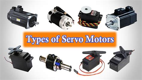 Servo Motor - Types of Servo Motors - Applications of Servo Motor