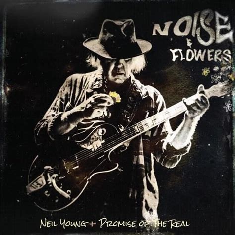 Neil Young + Promise of the Real - Noise and Flowers (Live) Lyrics and ...